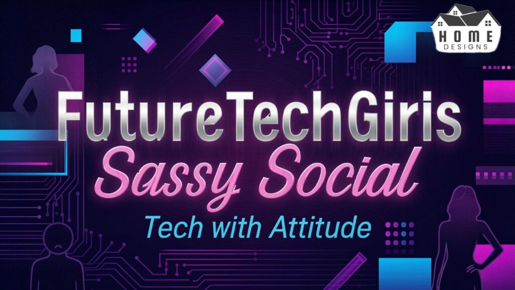 FutureTechGirls Sassy Social Tech with Attitude