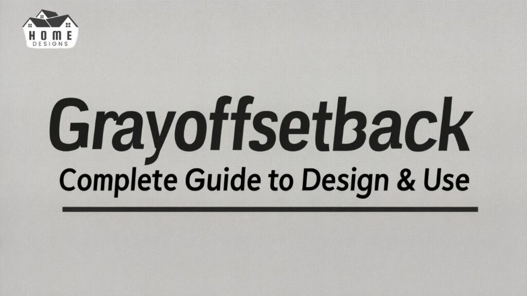 Grayoffsetback Complete Guide to Design & Use