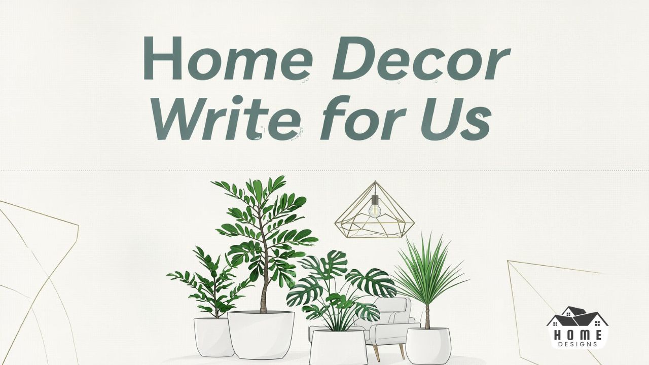 Home Decor Write for Us