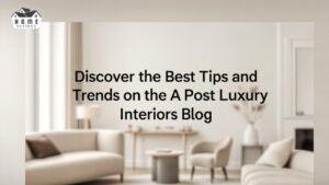 A Posts Luxury Interiors Blog